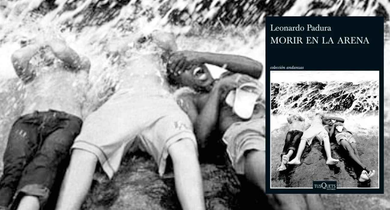 morir-en-la-arena-de-leonardo-padura-una-reflexion-sobre-la-derrota-el-tiempo-y-el-olvido