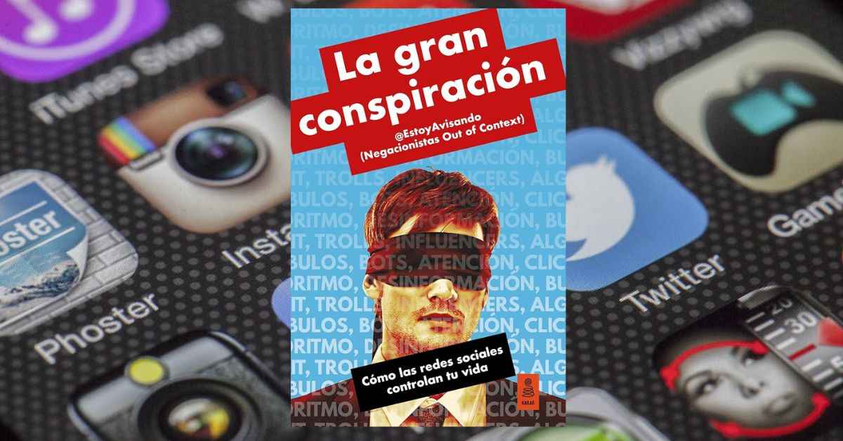la-gran-conspiracion-como-las-redes-sociales-controlan-tu-vida