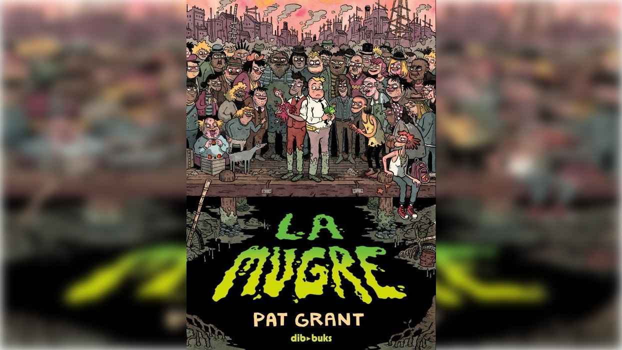 la-mugre-de-pat-grant-el-futuro-distopico-donde-la-esperanza-se-mezcla-con-la-suciedad