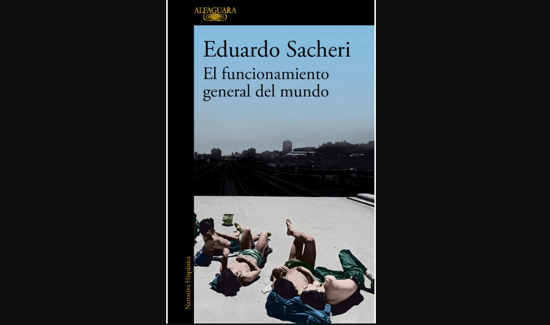 el-funcionamiento-general-del-mundo-eduardo-sacheri-en-estado-puro