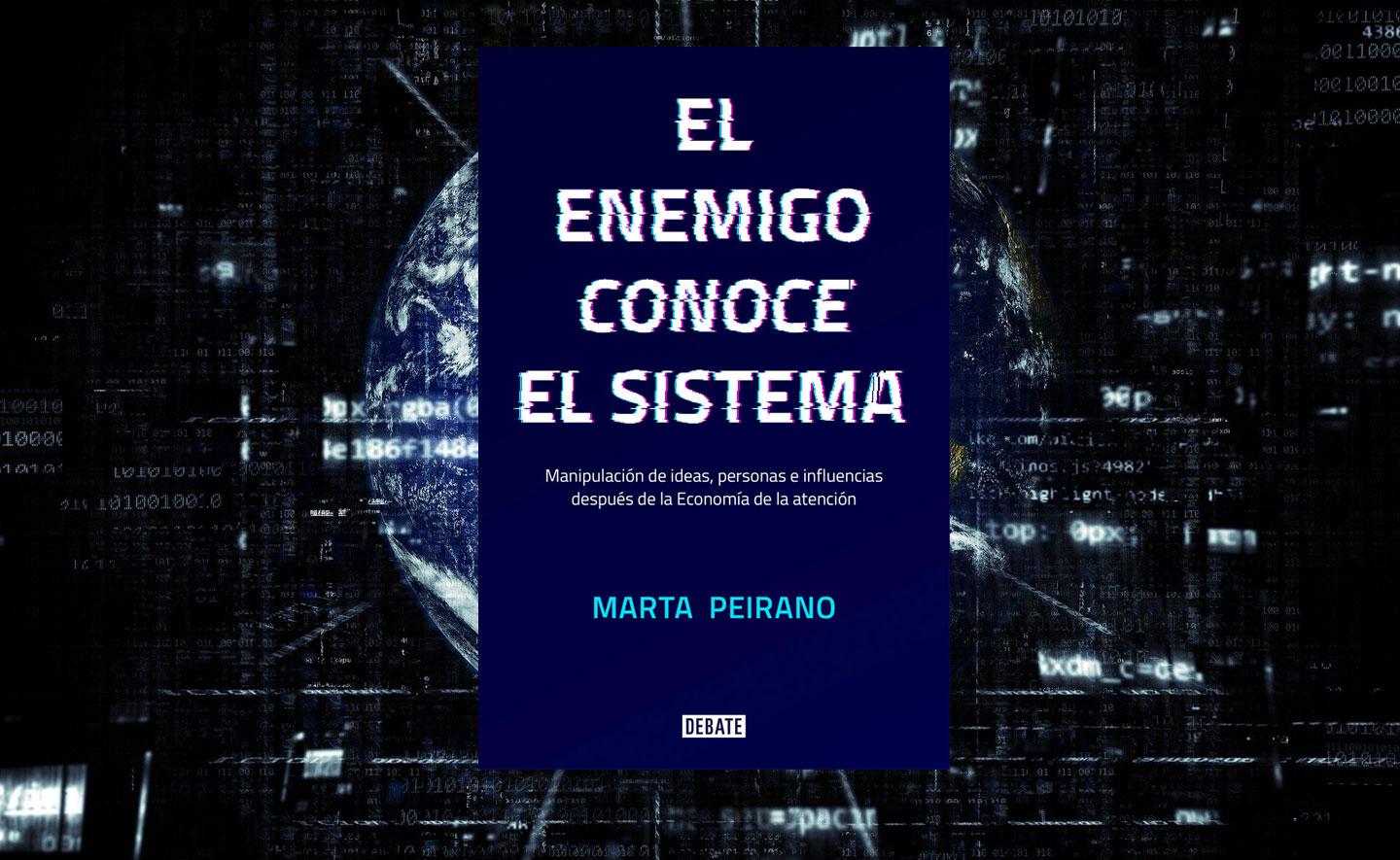 el-enemigo-conoce-el-sistema-el-libro-de-marta-peirano-que-no-pierde-actualidad