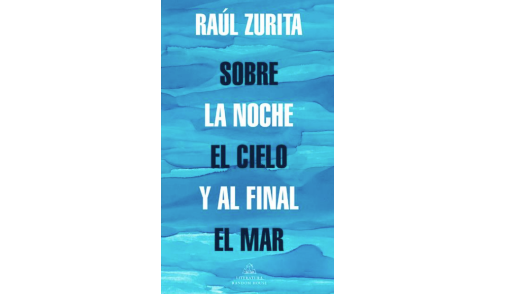 sobre-la-noche-y-el-cielo-y-al-final-el-mar-la-nueva-novela-autobiografica-de-raul-zurita